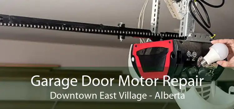 Garage Door Motor Repair Downtown East Village - Alberta