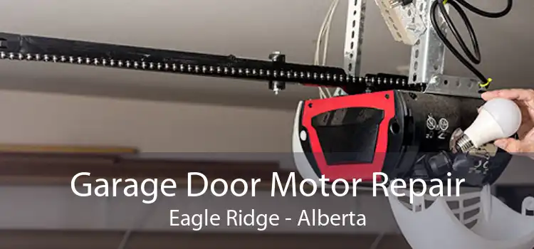 Garage Door Motor Repair Eagle Ridge - Alberta