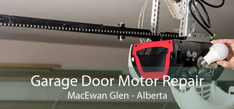 Garage Door Motor Repair MacEwan Glen - Alberta