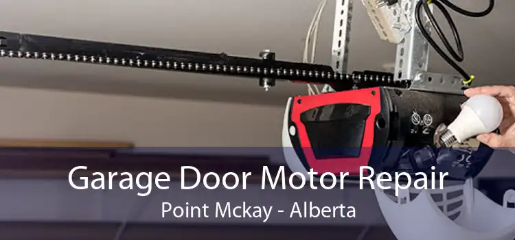Garage Door Motor Repair Point Mckay - Alberta