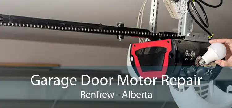Garage Door Motor Repair Renfrew - Alberta