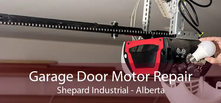 Garage Door Motor Repair Shepard Industrial - Alberta
