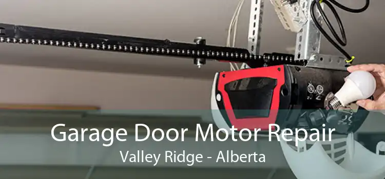 Garage Door Motor Repair Valley Ridge - Alberta