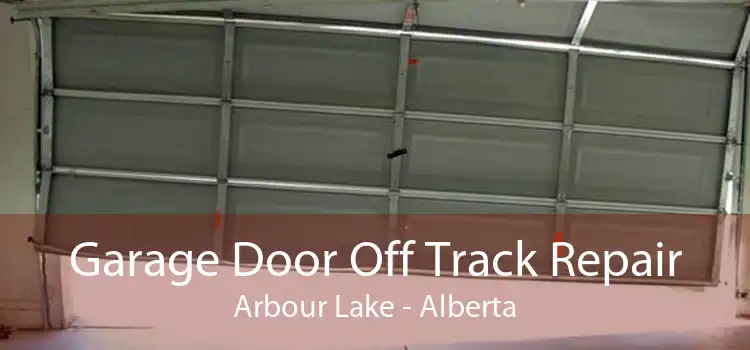 Garage Door Off Track Repair Arbour Lake - Alberta