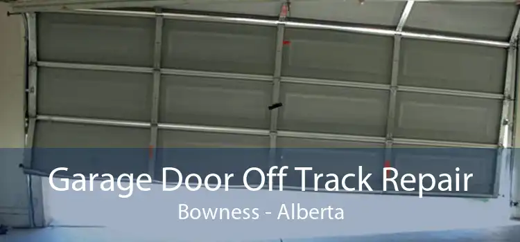Garage Door Off Track Repair Bowness - Alberta