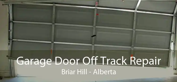 Garage Door Off Track Repair Briar Hill - Alberta