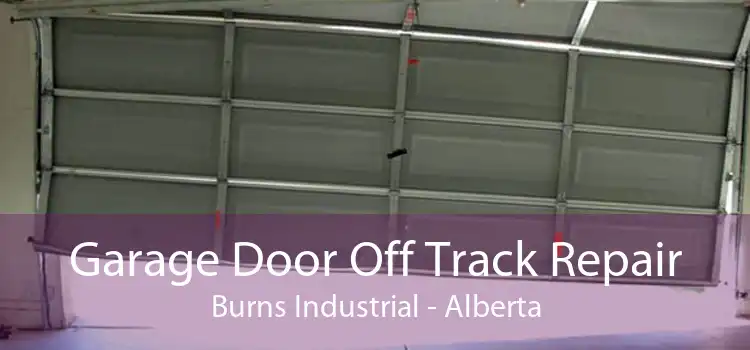 Garage Door Off Track Repair Burns Industrial - Alberta