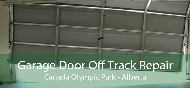 Garage Door Off Track Repair Canada Olympic Park - Alberta