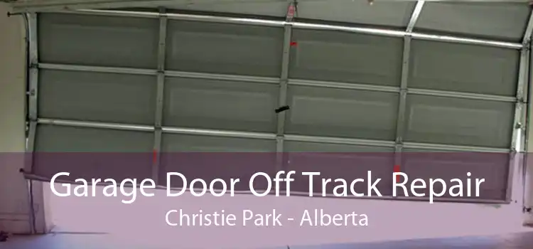 Garage Door Off Track Repair Christie Park - Alberta