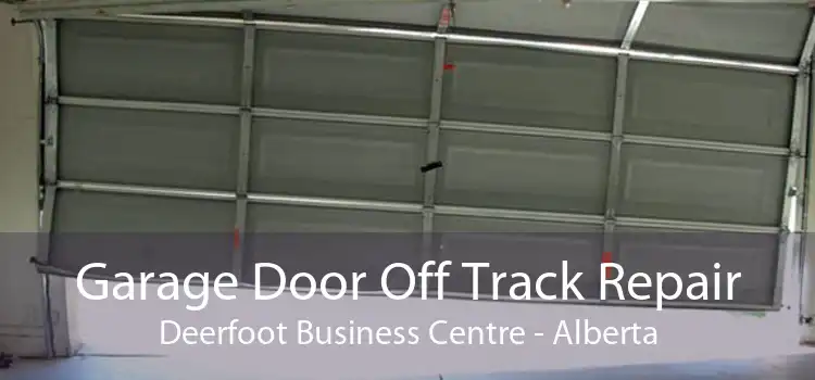 Garage Door Off Track Repair Deerfoot Business Centre - Alberta