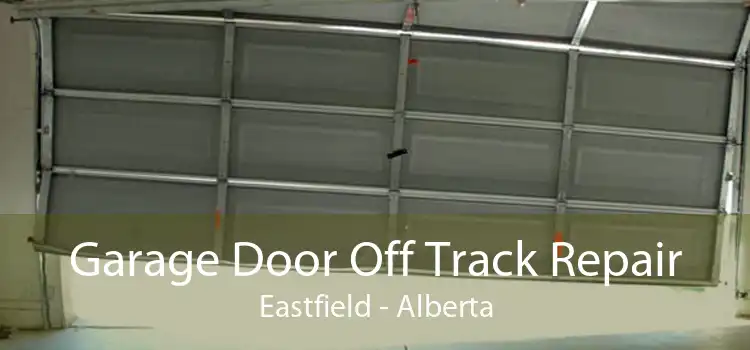 Garage Door Off Track Repair Eastfield - Alberta