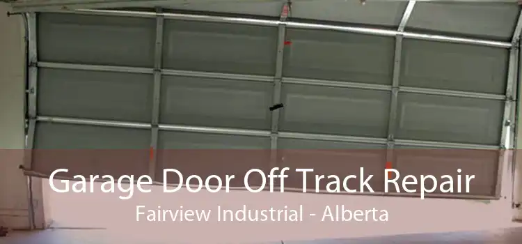 Garage Door Off Track Repair Fairview Industrial - Alberta