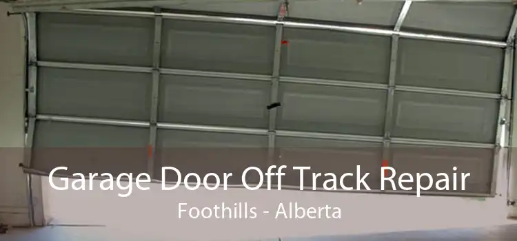 Garage Door Off Track Repair Foothills - Alberta