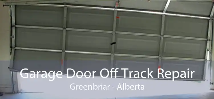 Garage Door Off Track Repair Greenbriar - Alberta