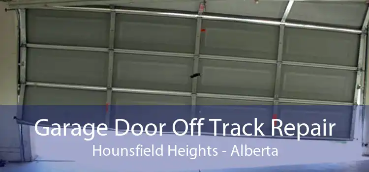 Garage Door Off Track Repair Hounsfield Heights - Alberta