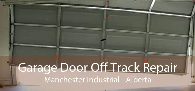 Garage Door Off Track Repair Manchester Industrial - Alberta