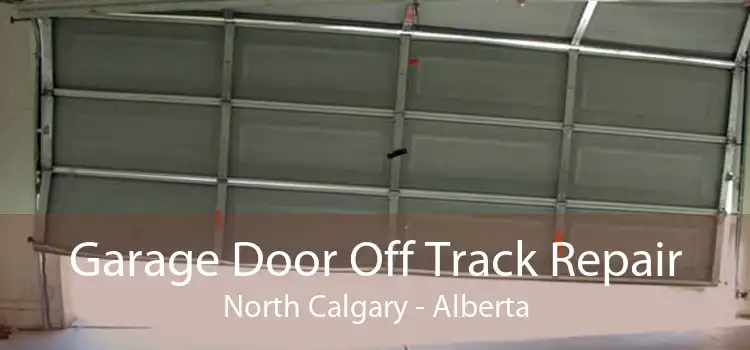 Garage Door Off Track Repair North Calgary - Alberta