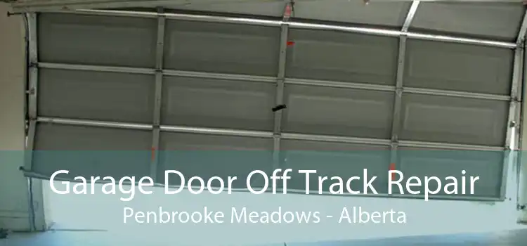 Garage Door Off Track Repair Penbrooke Meadows - Alberta