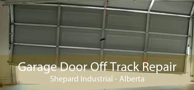 Garage Door Off Track Repair Shepard Industrial - Alberta