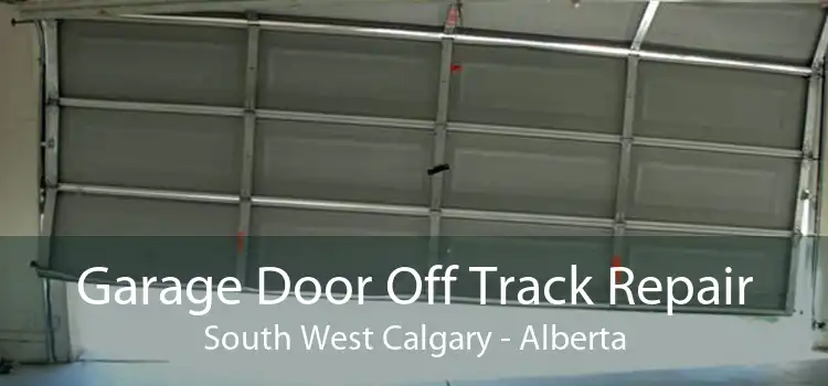 Garage Door Off Track Repair South West Calgary - Alberta