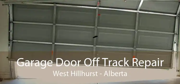 Garage Door Off Track Repair West Hillhurst - Alberta