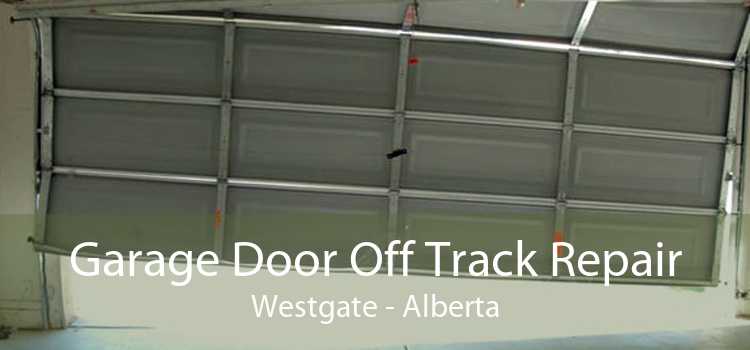 Garage Door Off Track Repair Westgate - Alberta
