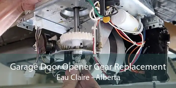 Garage Door Opener Gear Replacement Eau Claire - Alberta