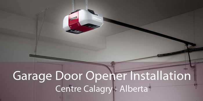 Garage Door Opener Installation Centre Calagry - Alberta