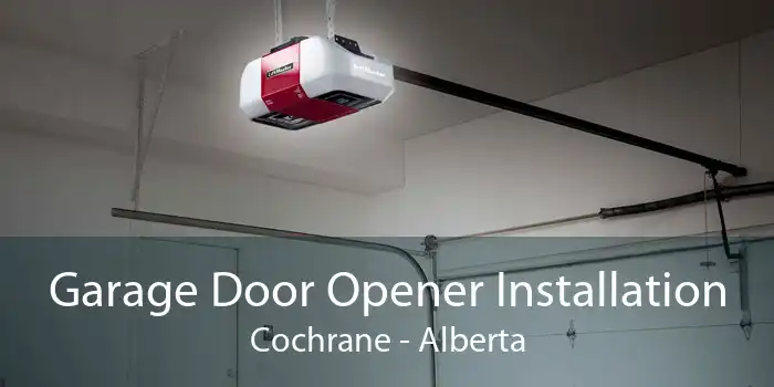 Garage Door Opener Installation Cochrane - Alberta