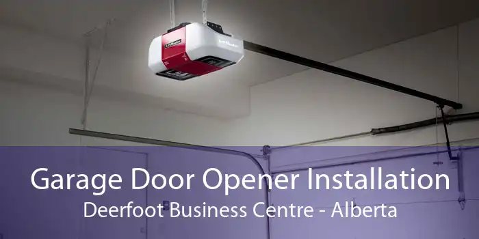 Garage Door Opener Installation Deerfoot Business Centre - Alberta