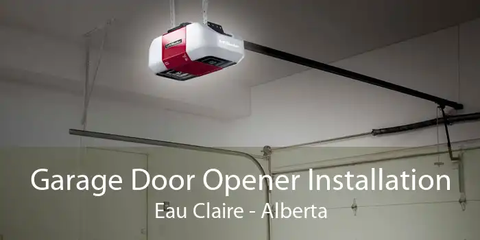 Garage Door Opener Installation Eau Claire - Alberta