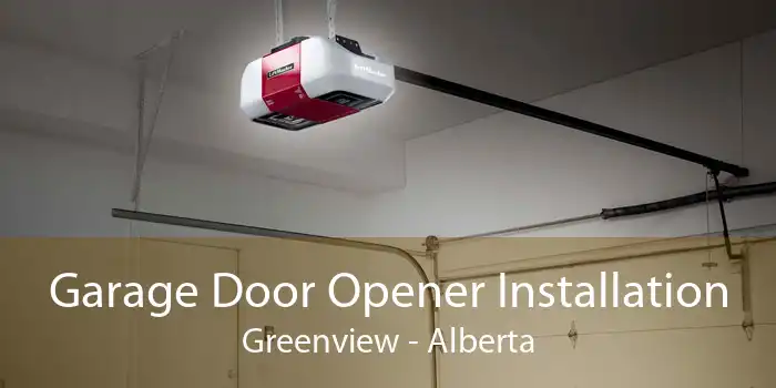 Garage Door Opener Installation Greenview - Alberta