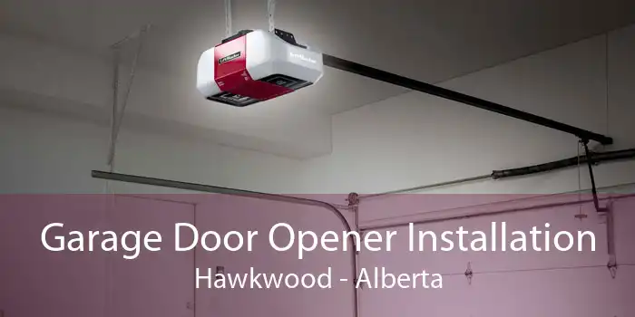 Garage Door Opener Installation Hawkwood - Alberta