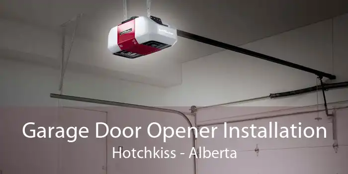 Garage Door Opener Installation Hotchkiss - Alberta