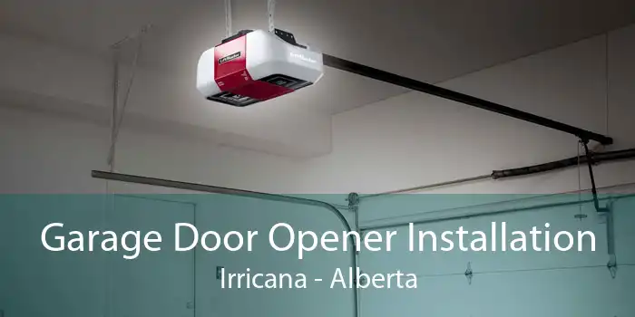 Garage Door Opener Installation Irricana - Alberta