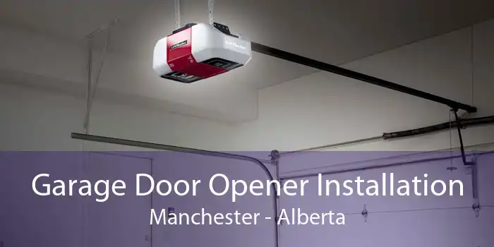 Garage Door Opener Installation Manchester - Alberta
