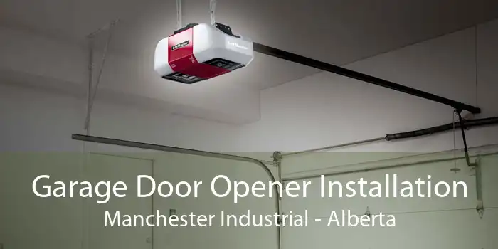 Garage Door Opener Installation Manchester Industrial - Alberta