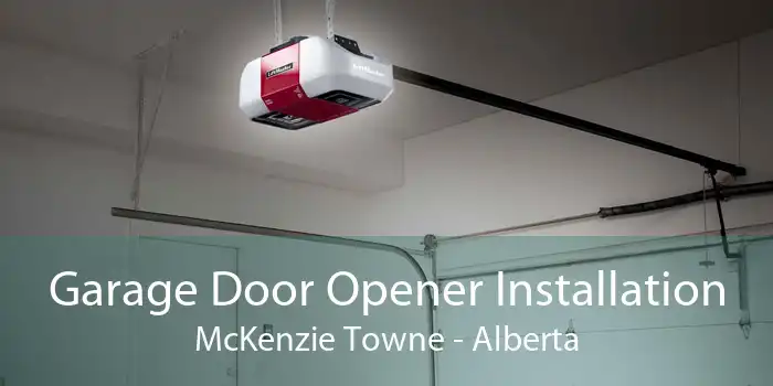 Garage Door Opener Installation McKenzie Towne - Alberta