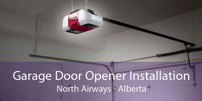 Garage Door Opener Installation North Airways - Alberta