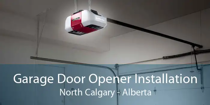 Garage Door Opener Installation North Calgary - Alberta