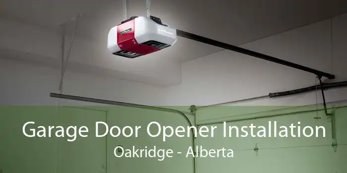Garage Door Opener Installation Oakridge - Alberta