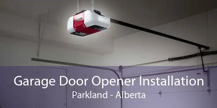 Garage Door Opener Installation Parkland - Alberta
