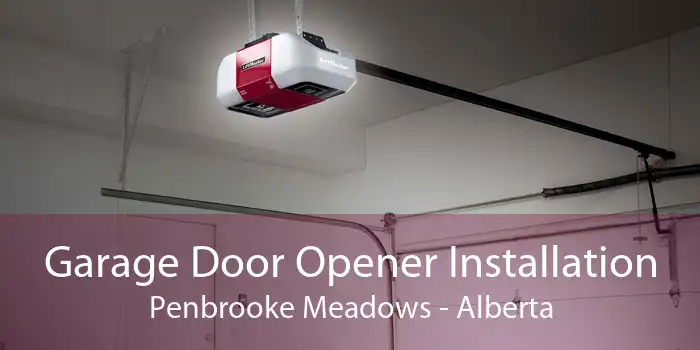 Garage Door Opener Installation Penbrooke Meadows - Alberta