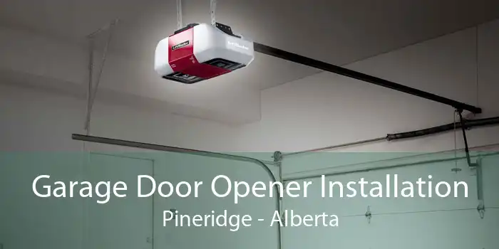 Garage Door Opener Installation Pineridge - Alberta