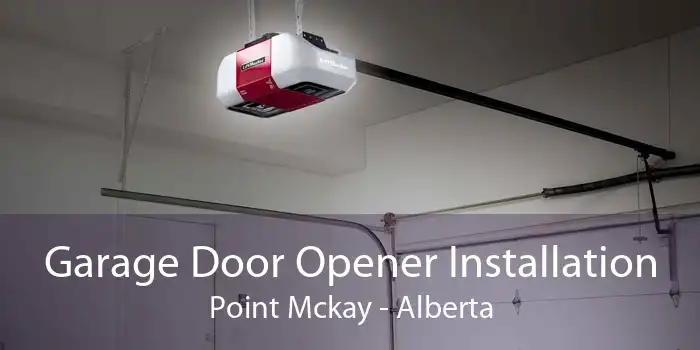 Garage Door Opener Installation Point Mckay - Alberta