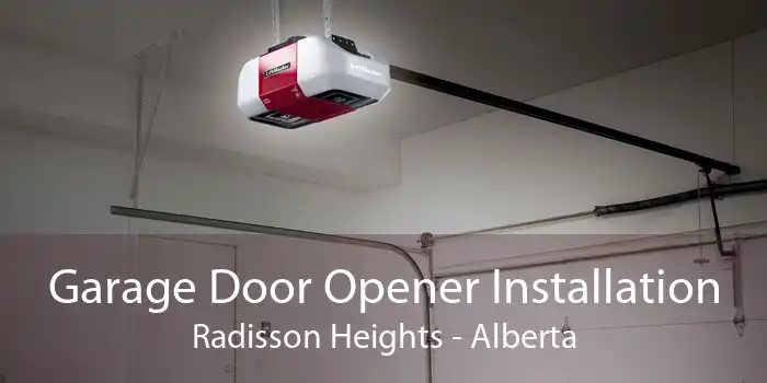Garage Door Opener Installation Radisson Heights - Alberta
