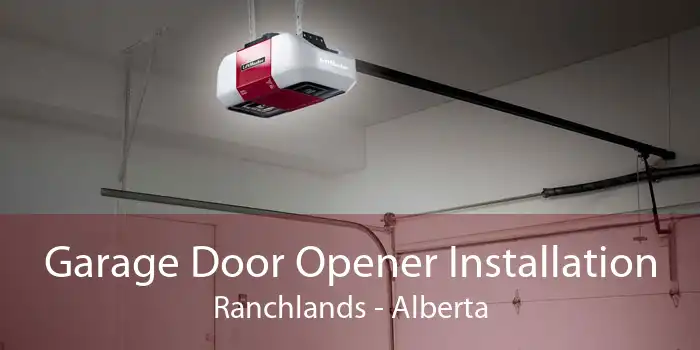 Garage Door Opener Installation Ranchlands - Alberta