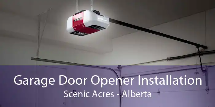 Garage Door Opener Installation Scenic Acres - Alberta