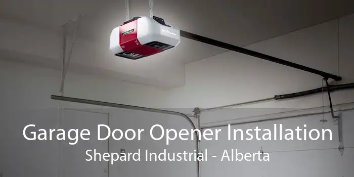 Garage Door Opener Installation Shepard Industrial - Alberta