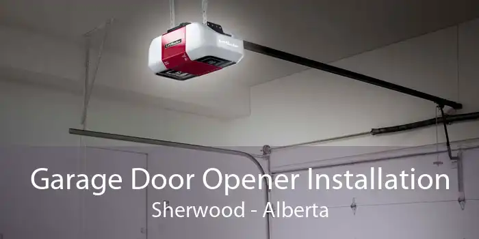 Garage Door Opener Installation Sherwood - Alberta